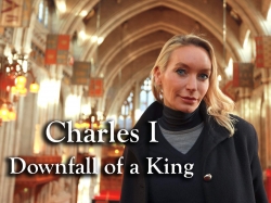 Charles I - Downfall of a King Charles I - Downfall of a King