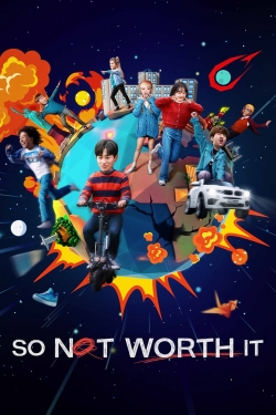 So Not Worth It So Not Worth It