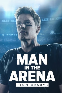 Man in the Arena: Tom Brady Man in the Arena: Tom Brady