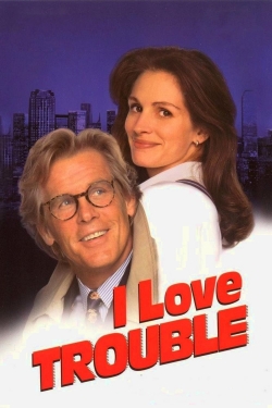 I Love Trouble I Love Trouble