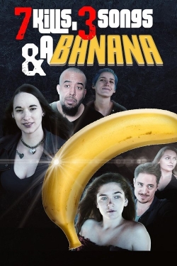 7 Kills, 3 Songs & a Banana 7 Kills, 3 Songs & a Banana