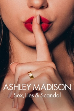 Ashley Madison: Sex, Lies & Scandal Ashley Madison: Sex, Lies & Scandal