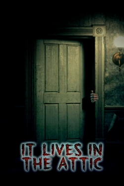 It Lives in the Attic It Lives in the Attic