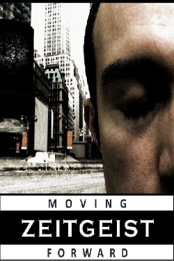 Zeitgeist: Moving Forward Zeitgeist: Moving Forward