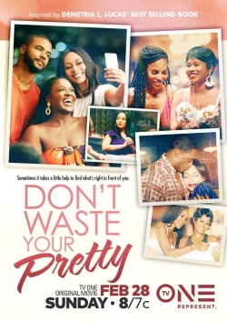 Don't Waste Your Pretty Don't Waste Your Pretty