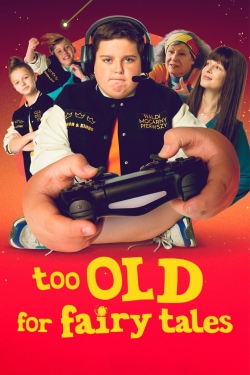 Too Old for Fairy Tales Too Old for Fairy Tales