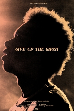 Give Up the Ghost Give Up the Ghost