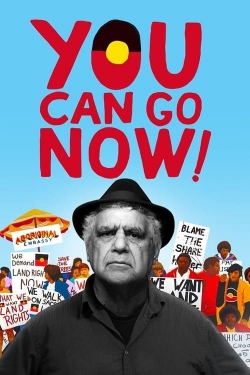 You Can Go Now! You Can Go Now!