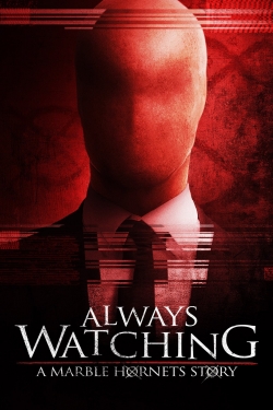 Always Watching: A Marble Hornets Story Always Watching: A Marble Hornets Story