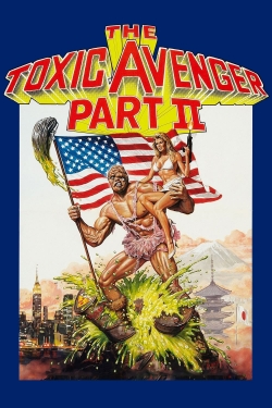 The Toxic Avenger Part II The Toxic Avenger Part II