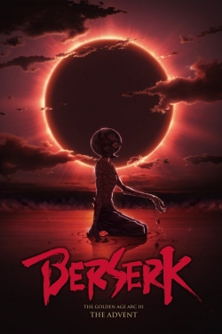 Berserk: The Golden Age Arc 3 - The Advent Berserk: The Golden Age Arc 3 - The Advent