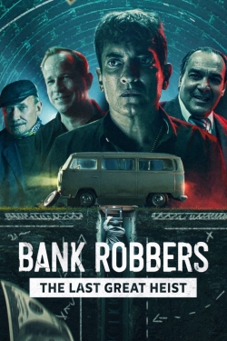 Bank Robbers: The Last Great Heist Bank Robbers: The Last Great Heist