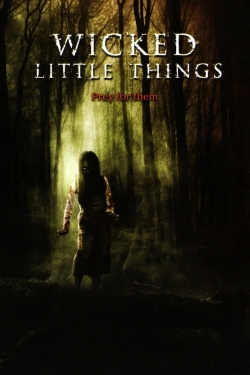 Wicked Little Things Wicked Little Things