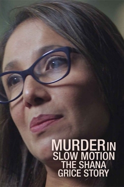 Murder In Slow Motion: The Shana Grice Story Murder In Slow Motion: The Shana Grice Story