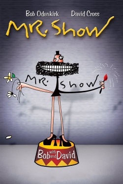 Mr. Show with Bob and David Mr. Show with Bob and David