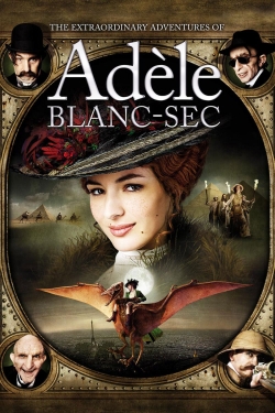 The Extraordinary Adventures of Adèle Blanc-Sec The Extraordinary Adventures of Adèle Blanc-Sec