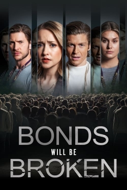 Bonds Will Be Broken Bonds Will Be Broken