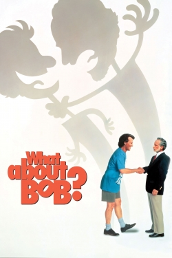 What About Bob? What About Bob?