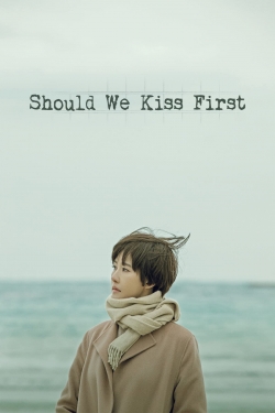 Should We Kiss First Should We Kiss First
