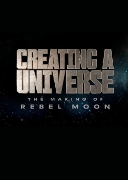 Creating a Universe - The Making of Rebel Moon Creating a Universe - The Making of Rebel Moon