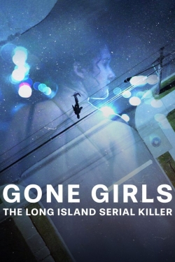 Gone Girls: The Long Island Serial Killer Gone Girls: The Long Island Serial Killer