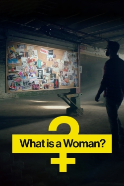 What Is a Woman? What Is a Woman?