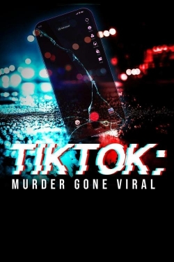 TikTok: Murder Gone Viral TikTok: Murder Gone Viral
