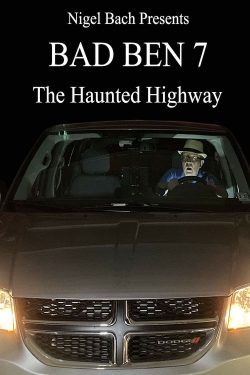 Bad Ben 7: The Haunted Highway Bad Ben 7: The Haunted Highway
