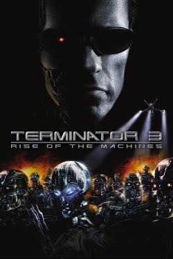 Terminator 3: Rise of the Machines Terminator 3: Rise of the Machines