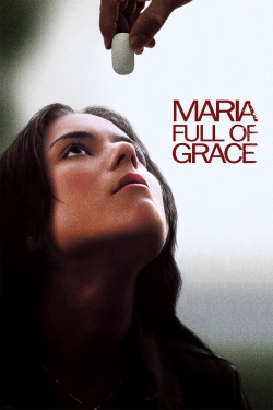 Maria Full of Grace Maria Full of Grace