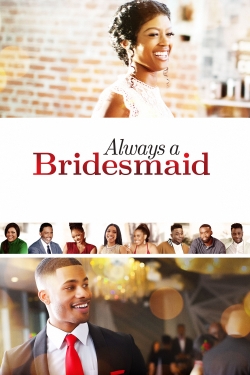 Always a Bridesmaid Always a Bridesmaid