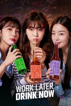 Work Later, Drink Now Work Later, Drink Now