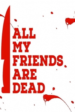 All My Friends Are Dead All My Friends Are Dead