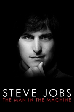 Steve Jobs: The Man in the Machine Steve Jobs: The Man in the Machine