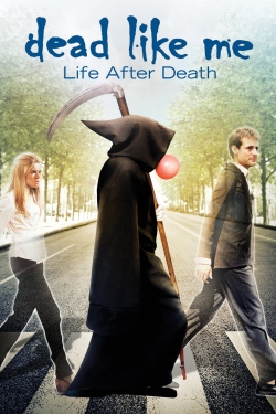 Dead Like Me: Life After Death Dead Like Me: Life After Death