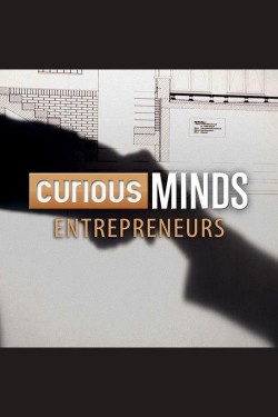 Curious Minds: Entrepreneurs Curious Minds: Entrepreneurs