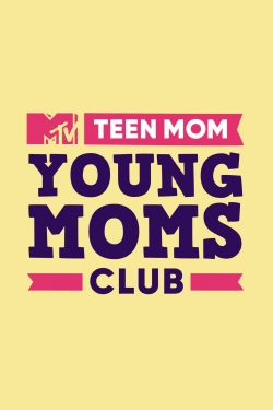 Teen Mom: Young Moms Club Teen Mom: Young Moms Club