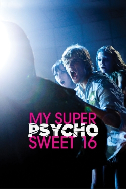 My Super Psycho Sweet 16 My Super Psycho Sweet 16