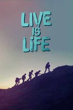 Live Is Life Live Is Life
