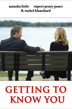 Getting to Know You Getting to Know You