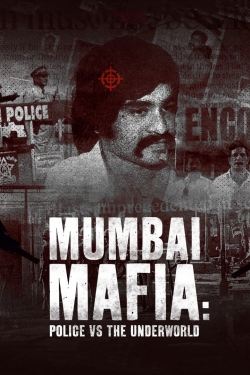 Mumbai Mafia: Police vs the Underworld Mumbai Mafia: Police vs the Underworld