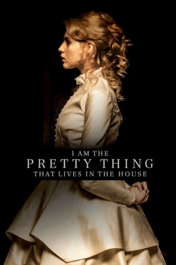 I Am the Pretty Thing That Lives in the House I Am the Pretty Thing That Lives in the House