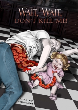 Wait, Wait, Don't Kill Me Wait, Wait, Don't Kill Me