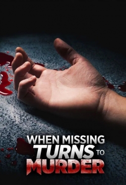 When Missing Turns to Murder When Missing Turns to Murder