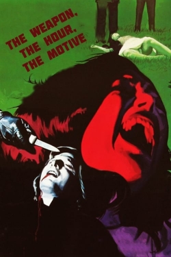The Weapon, the Hour, the Motive The Weapon, the Hour, the Motive
