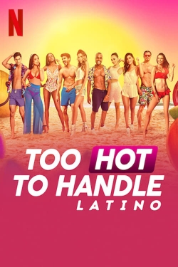Too Hot to Handle: Latino Too Hot to Handle: Latino