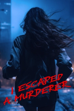 I Escaped a Murderer I Escaped a Murderer