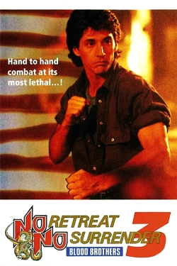 No Retreat, No Surrender 3: Blood Brothers No Retreat, No Surrender 3: Blood Brothers
