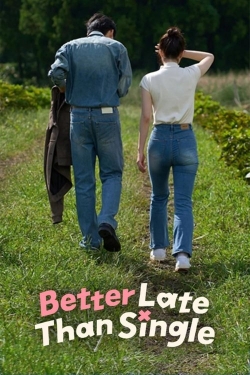 Better Late Than Single Better Late Than Single