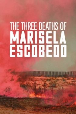 The Three Deaths of Marisela Escobedo The Three Deaths of Marisela Escobedo